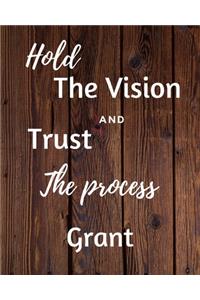 Hold The Vision and Trust The Process Grant's