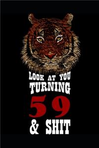 Look At You Turning 59 & Shit