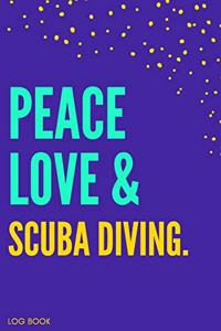 Peace Love & Scuba Diving Logbook