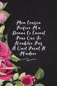 Mon Cousin Préféré M'a Donné Ce Carnet Pour Que Je N'oublie Pas À Quel Point Il M'adore.