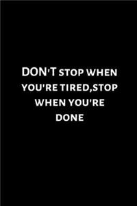 DON'T stop when you're tired, stop when you're done