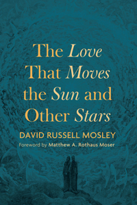 Love That Moves the Sun and Other Stars