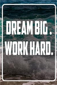 Dream Big - Work Hard