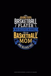 Behind Every Basketball Player Who Believes In Himself Is A Basketball Mom Who Believed First