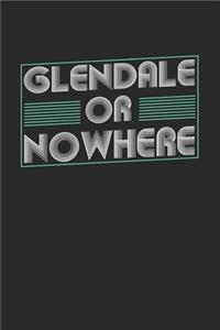 Glendale or nowhere