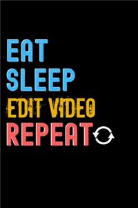 Eat, Sleep, edit video, Repeat Notebook - edit video Funny Gift