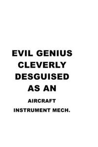 Evil Genius Cleverly Desguised As An Aircraft Instrument Mech.
