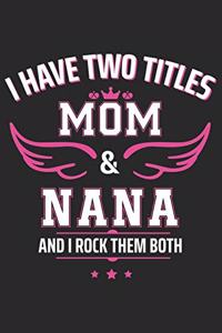 I have two titles mom & nana and i rock them both