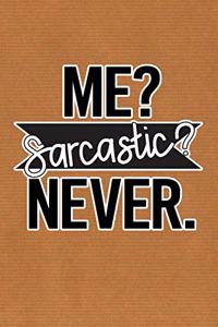 Me Sarcastic Never