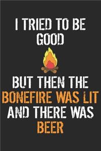 I tried to be good but then the bonfire was lit and there was beer