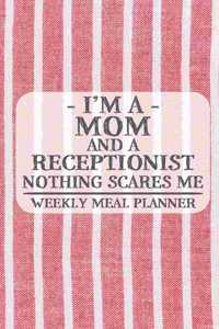 I'm a Mom and a Receptionist Nothing Scares Me Weekly Meal Planner