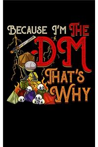Because I'm The DM That's Why