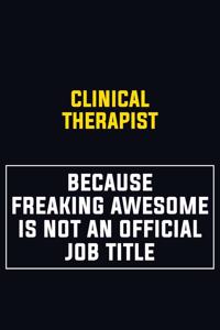 Clinical Therapist Because Freaking Awesome Is Not An Official Job Title
