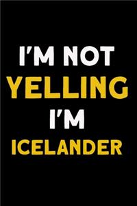 I'm not yelling I'm Icelander: Notebook (Journal, Diary) for Icelander who love sarcasm - 120 lined pages to write in