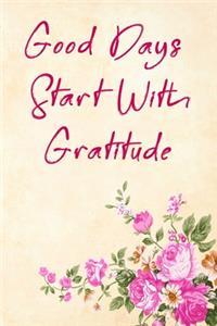 Good Days Start With Gratitude