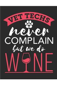 Vet Techs Never Complain But We Do Wine