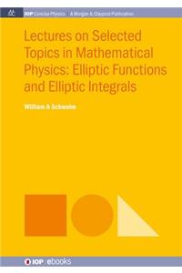 Lectures on Selected Topics in Mathematical Physics