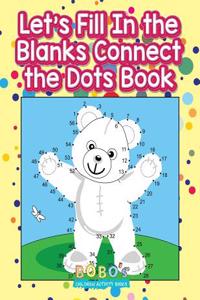 Let's Fill in the Blanks Connect the Dots Book