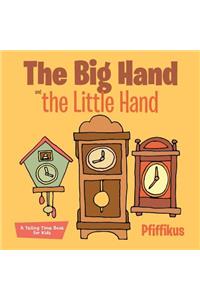Big Hand and the Little Hand A Telling Time Book for Kids
