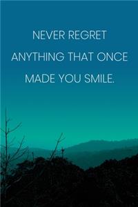 Inspirational Quote Notebook - 'Never Regret Anything That Once Made You Smile.' - Inspirational Journal to Write in