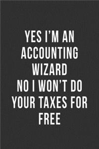Yes I'm an Accounting Wizard No I Won't Do Your Taxes for Free