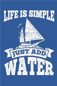Life is Simple Just Add Water