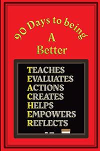 90 Days to being a Better Teacher