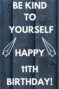 Be Kind To Yourself Happy 11th Birthday