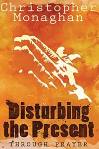 Disturbing the Present