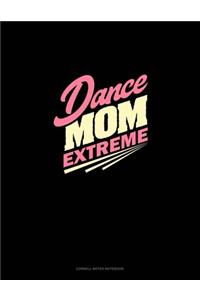 Dance Mom Extreme