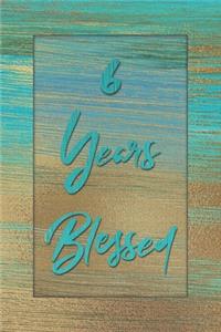 6 Years Blessed