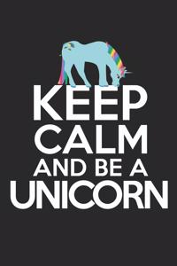 Keep calm and be a unicorn