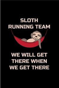 Sloth Running Team We Will Get There When We Get There