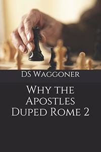 Why the Apostles Duped Rome 2