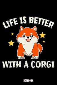 Life Is Better With A Corgi Notebook