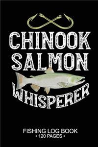 Chinook Salmon Whisperer Fishing Log Book 120 Pages