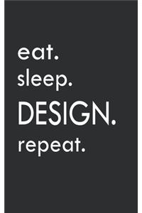eat. sleep. design. repeat