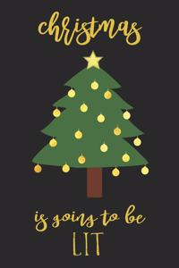 Christmas Is Going To Be LIT