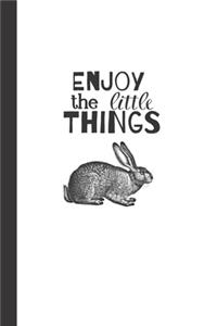 Enjoy the little Things