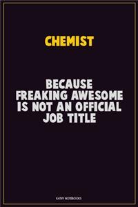 Chemist, Because Freaking Awesome Is Not An Official Job Title