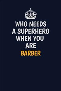 Who Needs A Superhero When You Are Barber