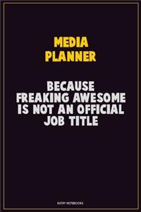 Media Planner, Because Freaking Awesome Is Not An Official Job Title
