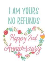 I Am Yours No Refunds Happy 2nd Anniversary