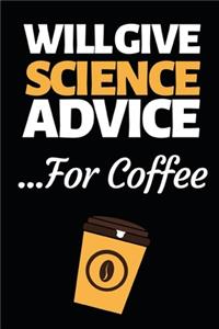 Will Give Science Advice For Coffee