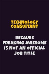 Technology Consultant, Because Freaking Awesome Is Not An Official Job Title