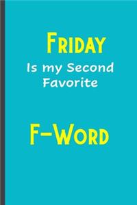 Friday is my second favorite F-Word