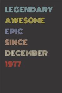 Legendary Awesome Epic Since December 1977 - Birthday Gift For 42 Year Old Men and Women Born in 1977