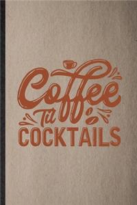 Coffee Til Cocktails