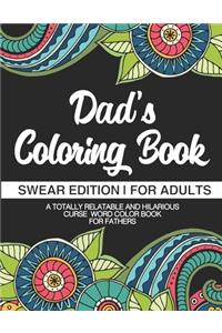 Dad's Coloring Book Swear Edition For Adults A Totally Relatable & Hilarious Curse Word Color Book For Fathers