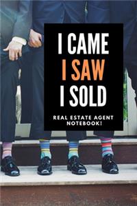 I Came I Saw I Sold - Real Estate Agent Notebook!